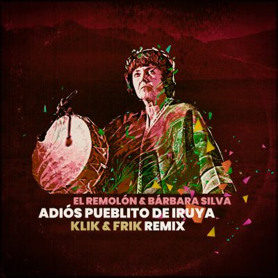 Adiós pueblito de Iruya (Klik & Frik Remix) by El Remolón & Bárbara Silva