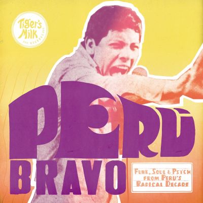 Peru Bravo: Funk, Soul & Psych from Peru’s Radical Decade by Various Artists