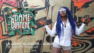 Yo quiero trabajar La Dame Blanche ( Album 2 ) #GLOBAL BASS