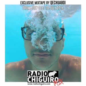 Chiguiro Mix #51 - QECHUABOi by RadioChiguiro