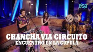 CHANCHA VIA CIRCUITO & MIRIAM GARCÍA - Encuentro en la Cúpula - FULL SHOW