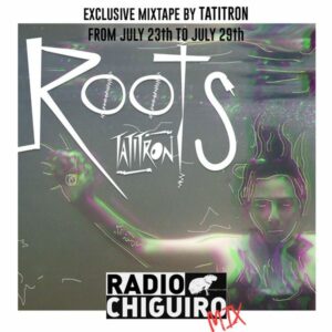Chiguiro Mix #003 - Tatitron by RadioChiguiro