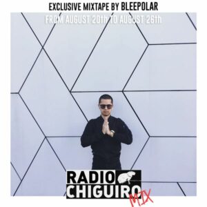 Chiguiro Mix #007 - Bleepolar by RadioChiguiro