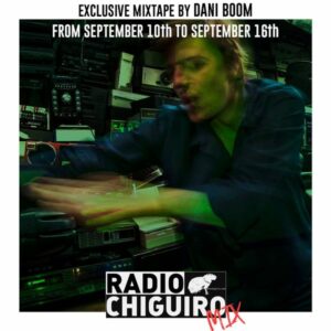 Chiguiro Mix #010 - Dani Boom by RadioChiguiro