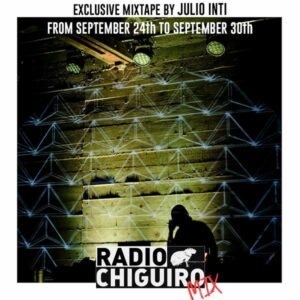 Chiguiro Mix #012 - Julio Inti by RadioChiguiro