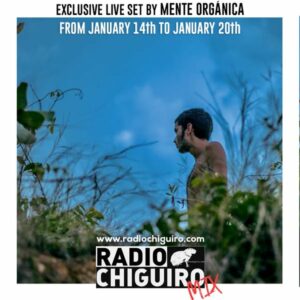 Chiguiro Mix #027 - Mente Orgánica (live) by RadioChiguiro