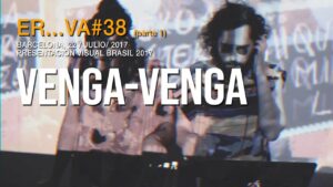 ER…VA 38 :: PRESENTACIÓN VISUAL BRASIL 2017_Venga Venga