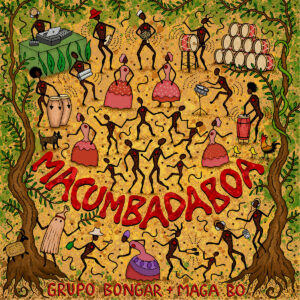 Grupo Bongar + Maga Bo - Macumbadaboa by Grupo Bongar + Maga Bo