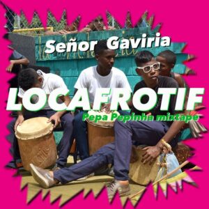 Señor Gaviria Locafrotif - Pepa Pepinha Mixtape