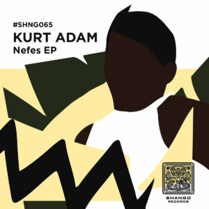SHNG065 / KURT ADAM​-​Nefes EP by KURT ADAM