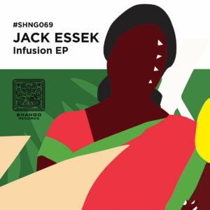 SHNG069 / JACK ESSEK​-​infusion EP by JACK ESSEK
