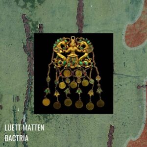 Luett Matten - Bactria