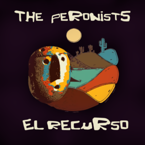 The Peronists - El Recurso (single) upcoming on Folcore Records
