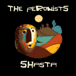 The Peronists - Shasta (single) upcoming on Folcore Records
