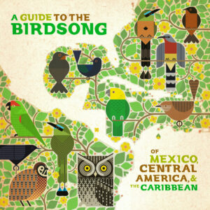 A Guide to the Birdsong of Mexico, Central America & the Caribbean by Shika Shika