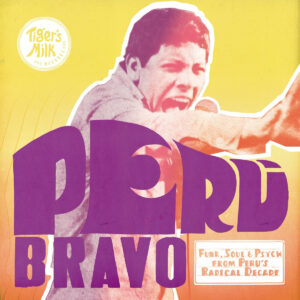 Peru Bravo: Funk, Soul & Psych from Peru's Radical Decade by Various Artists