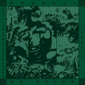 Guaraci - Na Selva (TTR071) by Tropical Twista Records