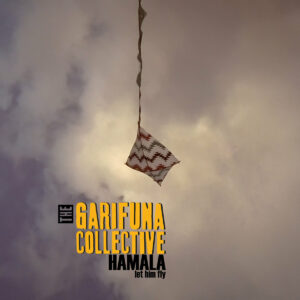 Hamala (Let Him Fly) by The Garifuna Collective