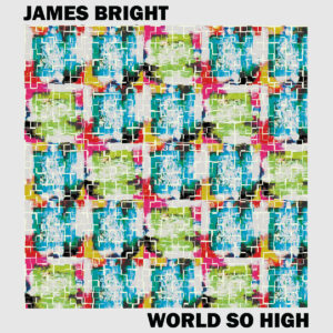 James Bright - World So High by eclectics