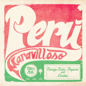Peru Maravilloso: Vintage Latin, Tropical & Cumbia by Various Artists