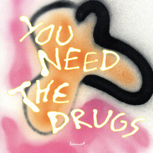 You-Need-The-Drugs-ME