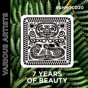 SHNGCD20-VARIOUS-ARTISTS​-​7-Years-Of-Beauty