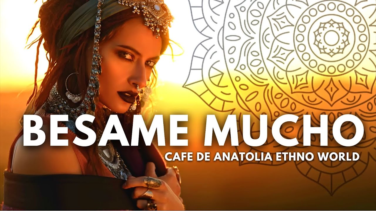 ethno-world-besame-mucho-cafe-de-anatolia-dj-mix-etnotr-pic
