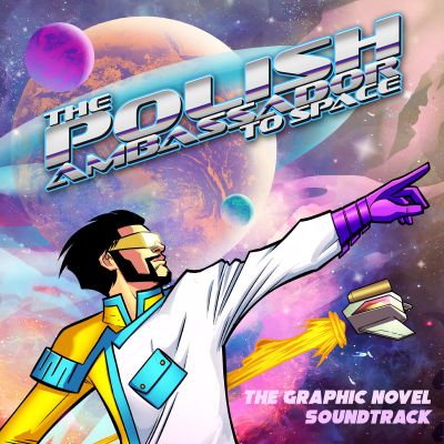 The Polish Ambassador To Space (The Graphic Novel Soundtrack) by The Polish Ambassador