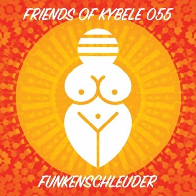 Friends of Kybele 055 // Funkenschleuder