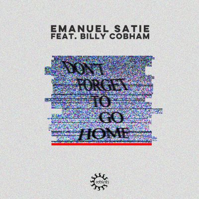 Don’t Forget To Go Home (Feat. Billy Cobham) by Emanuel Satie