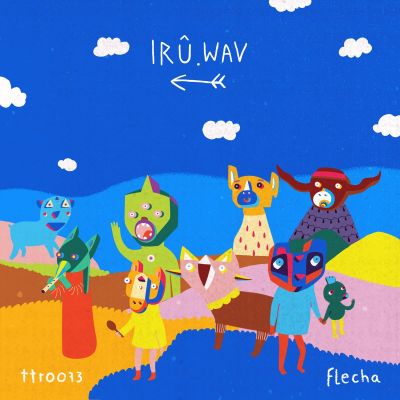Irû​.​Wav – Flecha (TTR073) by Irû.Wav