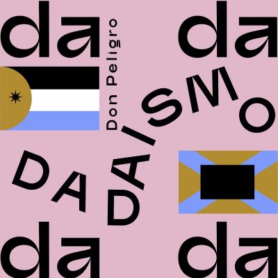 Dadaísmo by Don Peligro